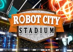 Robot City Stadium (Steam VR)
