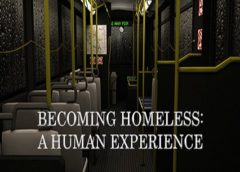 Becoming Homeless: A Human Experience (Steam VR)