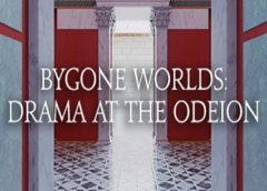 Bygone Worlds: Drama at the Odeion (Steam VR)