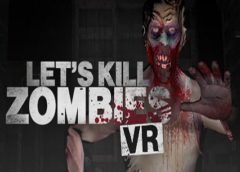 Let’s Kill Zombies VR (Steam VR)