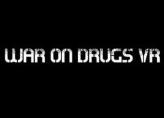 War on Drugs VR (Steam VR)