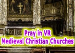 Pray in VR Medieval Christian Churches (Steam VR)