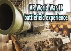 VR World War II battlefield experience (Steam VR)