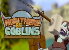 Now There Be Goblins (Steam VR)